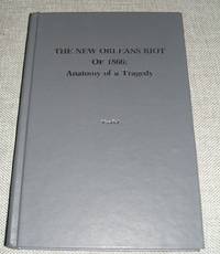 image of THE NEW ORLEANS RIOT OF 1866: ANATOMY OF A TRAGEDY