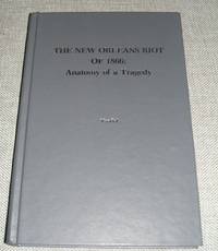 The New Orleans Riot of 1866: Anatomy of a Tragedy