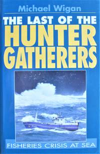 image of The Last of the Hunter Gatherers. Fisheries Crisis at Sea