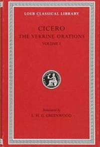 Cicero: The Verrine Orations I: Against Caecilius. Against Verres, Part I; Part II, Books 1-2...