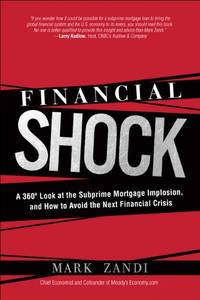 Financial Shock: A 360 Degree Look at the Subprime Mortgage Implosion, and How to Avoid the Next...