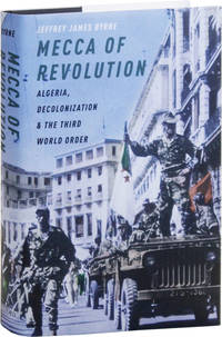 Mecca of Revolution: Algeria, Decolonization, and the Third World Order
