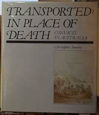 Transported; in Place of Death -- Convicts in Australia by Sweeney, Christopher - 1981