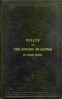 Essays On The Soiling Of Cattle, Illustrated From Experience;  And an  Address, Containing Suggestions Which May be Useful to Farmers.