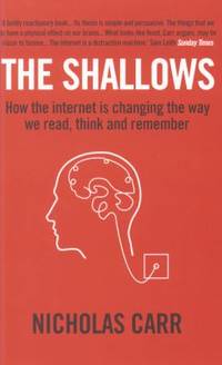 The Shallows: How the Internet Is Changing the Way We Think, Read and Remember