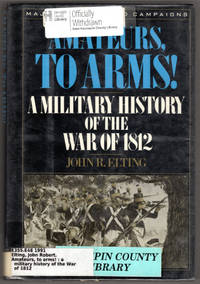 Amateurs, to Arms!: A Military History of the War of 1812 (MAJOR BATTLES AND CAMPAIGNS)