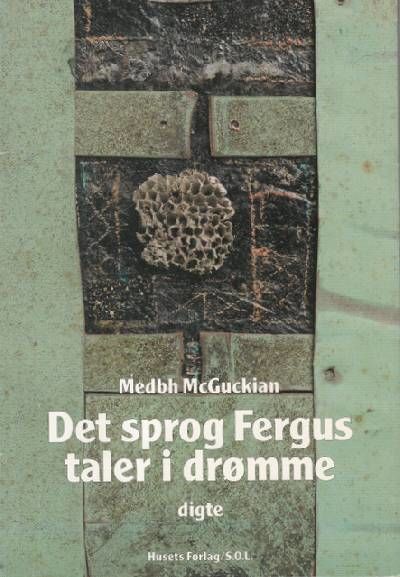 Det sprog Fergus taler i drømme. Udvalgte digte.