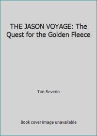 THE JASON VOYAGE: The Quest for the Golden Fleece by Tim Severin - 1986