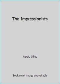 The Impressionists by Neret, Gilles - 1988