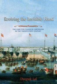 Reviving the Invisible Hand : The Case for Classical Liberalism in the Twenty-First Century