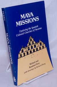image of Maya Missions: Exploring The Spanish Colonial Churches of Yucatan