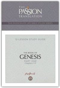 TPT The Book of Genesis - Part 1 (The Passionate Life Bible Study)