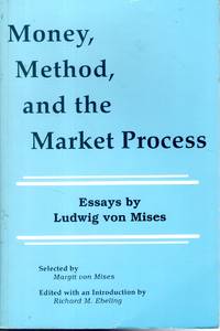Money, Method, and the Market Process: Essays by Ludwig von Mises