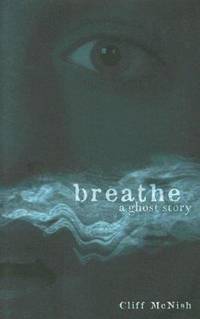 cover of Breathe : A Ghost Story