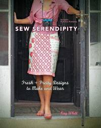 Sew Serendipity: Fresh and Pretty Designs to Make and Wear