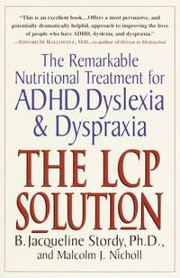 The LCP Solution : The Remarkable Nutritional Treatment for ADHD, Dyslexia, and Dyspraxia
