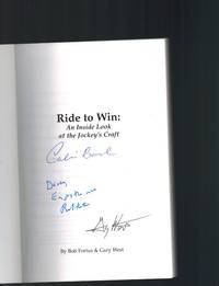 Ride to Win: An Inside Look at the Jockey&#039;s Craft  ( SIGNED BY Calvin Borel ) by Fortus, Bob & West, Gary - 2015