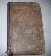 A Primary Arithmetic Uniting Oral and Written Exercises in a Natural System of Instruction...