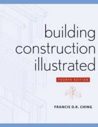 Building Construction Illustrated by Francis D. K. Ching - 2008-08-01