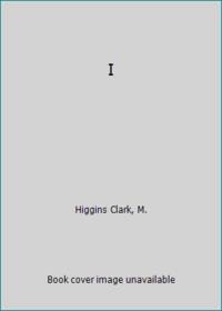 I by Higgins Clark, M - 1993