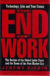 The End Of Work: Technology, Jobs And Your Future