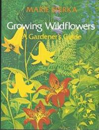 Growing Wildflowers: A Gardener's Guide by Marie Sperka - Paperback - 1984 - from Endless Shores Books (SKU: 88578)