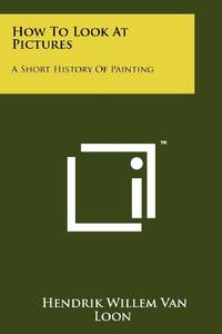 cover of How to Look at Pictures: A Short History of Painting