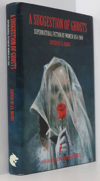 cover of A Suggestion of Ghosts: Supernatural Fiction by Women 1854-1900 (Signed x2 Ltd. Ed. 36/50)