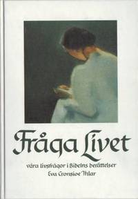 Fråga livet. Våra livsfrågor i Bibelns…