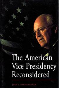 THE AMERICAN VICE PRESIDENCY RECONSIDERED