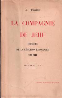 Les Compagnons de Jéhu. épisodes de la réaction lyonnaise 1794/1800