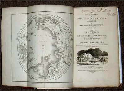 The Possibility of Approaching the North Pole Asserted. A New Edition. With an Appendix, containing Papers on the Same Subject, and on A North West Passage by Colonel Beaufoy.