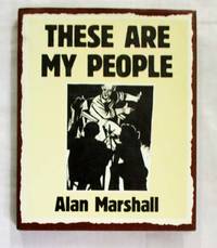 These Are My People by Alan Marshall
- Hardcover
- Reprint
- 1984
- from Adelaide Booksellers (SKU: BIB300202)