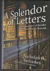 A Splendor of Letters: The Permanence of Books in an Impermanent World (Signed First Edition)