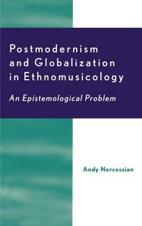 Postmodernism and Globalization in Ethnomusicology : An Epistemological Problem