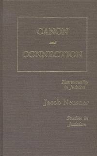 CANON AND CONNECTION : INTERTEXTUALITY IN JUDAISM