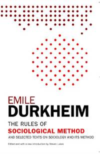 The Rules of Sociological Method: And Selected Texts on Sociology and Its Method