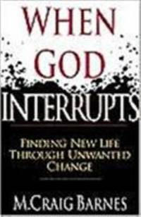 When God Interrupts : Finding New Life Through Unwanted Change