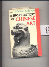 cover of A SHORT HISTORY OF CHINESE ART