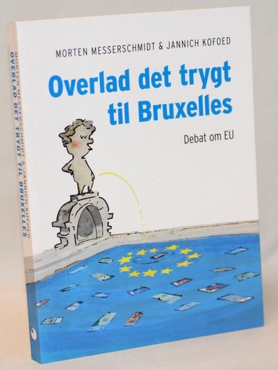 Overlad det trygt til Bruxelles - Debat om EU.