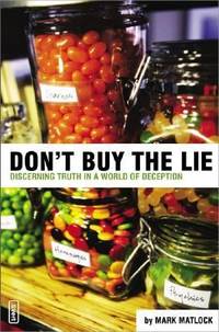 Don't Buy the Lie : Discerning Truth in a World of Deception