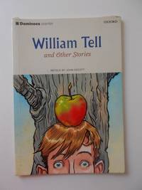 William Tell And Other Stories (Oxford Dominoes Series, Starter Level) by John Escott - 2002