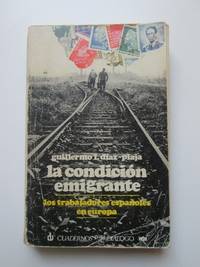 La condiciÃ³n emigrante. Los trabajadores espaÃ±oles en europa by Guillermo DÃ­az-Plaja - 1974