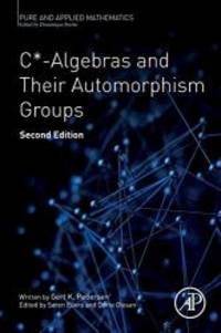 C*-Algebras and Their Automorphism Groups, Volume - (Pure and Applied Mathematics) by Academic Press - 2018-08-31