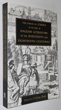 Vision of China in the English Literature of the Seventeenth and Eighteenth Centuries