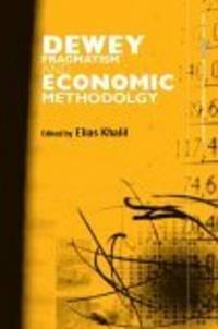 Dewey, Pragmatism and Economic Methodology