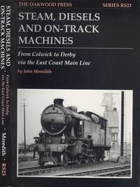 Steam, Diesels and On-track Machines: From Colwick to Derby Via the East Coast Main Line (Reminiscence Series RS23)