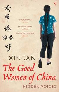 Good Women of China: Hidden Voices by Xinran, 1958- - 2003