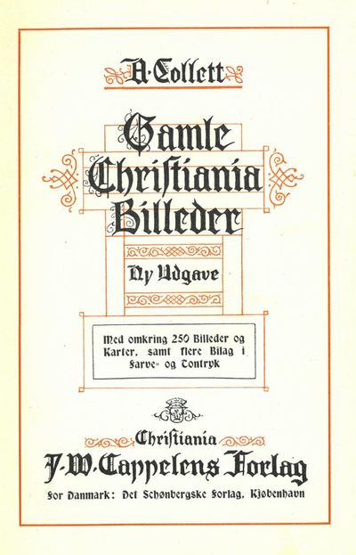 Gamle Christiania Billeder. Ny Udgave. Med omkring 250 Billeder og Karter, samt flere Bilag i Farve- og Tontryk. (photo 1)