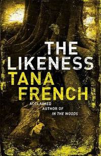 The Likeness: The inspiration for BBC/RTE drama series DUBLIN MURDERS by French, Tana